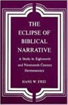 The Eclipse of Biblical Narrative : A Study in Eighteenth and Nineteenth Century Hermeneutics