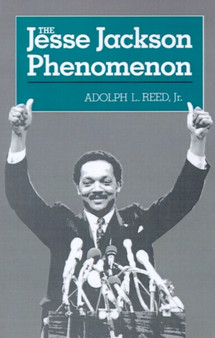 The Jesse Jackson Phenomenon : The Crisis of Purpose in Afro-American Politics