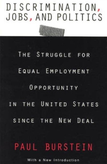 Discrimination, Jobs, and Politics : The Struggle for Equal Employment Opportunity in the United States since the New Deal