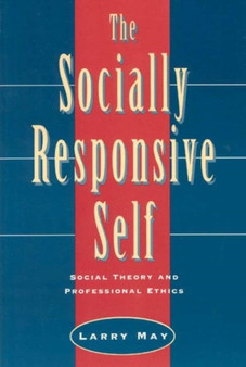 The Socially Responsive Self : Social Theory and Professional Ethics