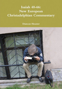 Isaiah 40-66 : New European Christadelphian Commentary