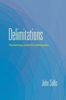 Delimitations : Phenomenology and the End of Metaphysics