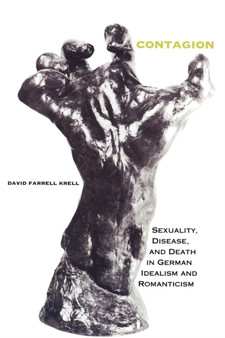 Contagion : Sexuality, Disease, and Death in German Idealism and Romanticism