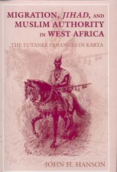 Migration, Jihad, and Muslim Authority in West Africa : The Futanke Colonies in Karta