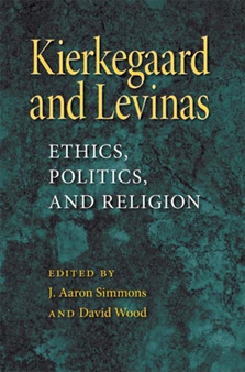 Kierkegaard and Levinas : Ethics, Politics, and Religion