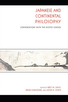 Japanese and Continental Philosophy : Conversations with the Kyoto School