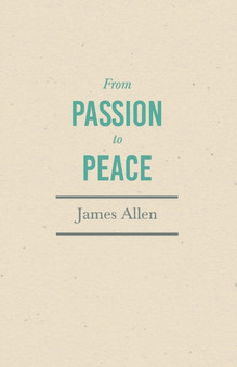 From Passion to Peace : With an Essay from Within You Is the Power by Henry Thomas Hamblin