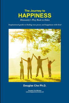 The Journey to Happiness : Humanity's Way Back to Eden