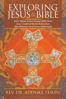 Exploring Jesus in the Bible : Jesus' Names Lenten Season Reflections Jesus Centered Stories Reflections Miscellaneous Social Issues Reflections