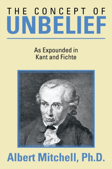 The Concept of Unbelief : As Expounded in Kant and Fichte