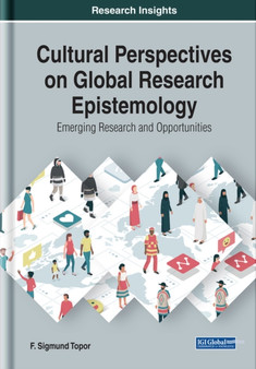 Cultural Perspectives on Global Research Epistemology : Emerging Research and Opportunities