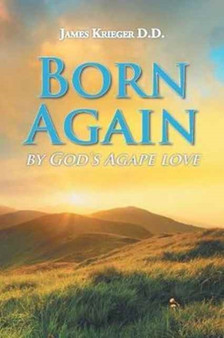 Born Again : By God's Agape Love