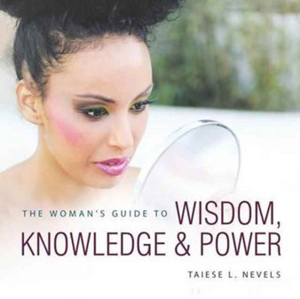 The Woman's Guide to Wisdom, Knowledge & Power