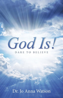 God Is! : Dare To Believe