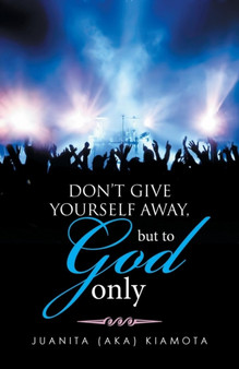 Don't Give Yourself Away, But to God Only