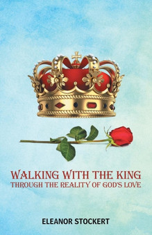 Walking With the King : Through the Reality of God's Love