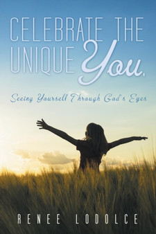 Celebrate the Unique You. : Seeing Yourself Through God's Eyes