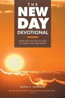 The New Day Devotional : Every day is a gift of God to learn, love and serve!