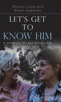 Let's Get to Know Him : A Journey to Knowing God