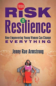 From Risk to Resilience : How Empowering Young Women Can Change Everything
