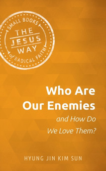Who Are Our Enemies and How Do We Love Them?