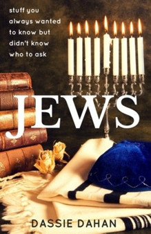 Jews : (stuff you always wanted to know, but didn't know who to ask)