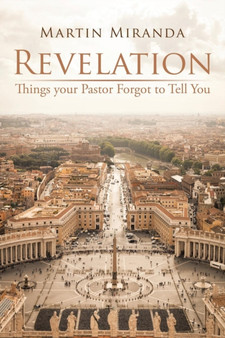 Revelation : Things Your Pastor Forgot to Tell You