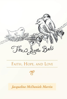 Three Little Birds : Faith, Hope, and Love