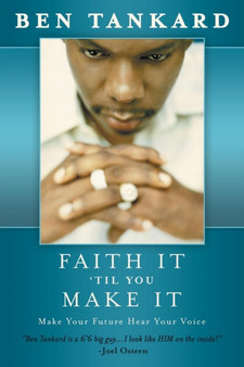 Faith It 'Til You Make It : Make Your Future Hear Your Voice