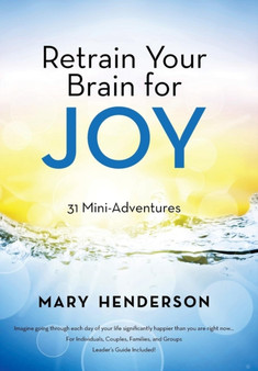 Retrain Your Brain for Joy : 31 Mini-Adventures