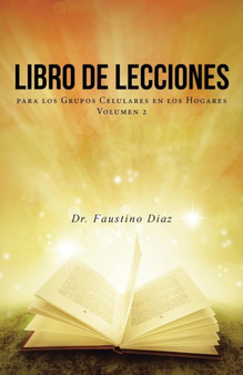 Libro de Lecciones : para los Grupos Celulares en los Hogares Volumen 2