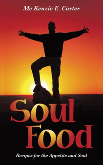 Soul Food : Recipes for the Appetite and Soul