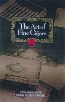 The Art of Fine Cigars by John-Manuel Andriote - Hardback