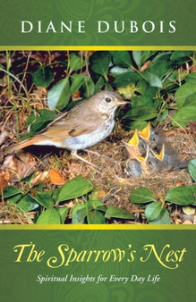 The Sparrow's Nest : Spiritual Insights for Every Day Life