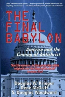 The Final Babylon : America and the Coming of Antichrist
