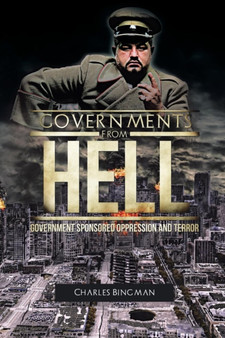 Governments From Hell : Government Sponsored Oppression and Terror