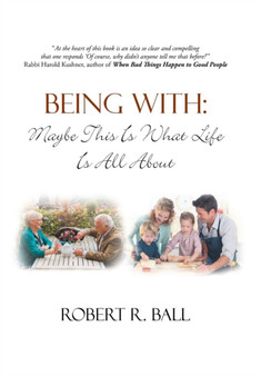 Being with : Maybe This Is What Life Is All about