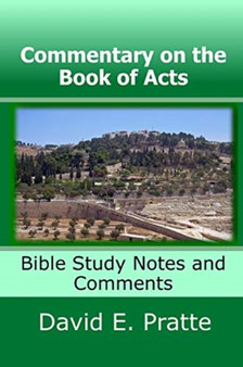 Commentary on the Book of Acts : Bible Study Notes and Comments