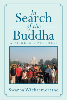 In Search of the Buddha : A Pilgrim's Progress