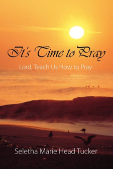 It's Time to Pray : Lord, Teach Us How to Pray