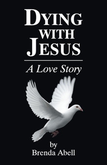 Dying With Jesus : A Love Story