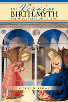 The Virgin Birth Myth : The Misconception of Jesus
