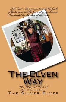 The Elven Way : The Magical Path of the Shining Ones
