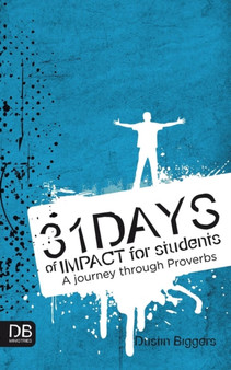 31 Days of Impact for Students : A Journey Through Proverbs