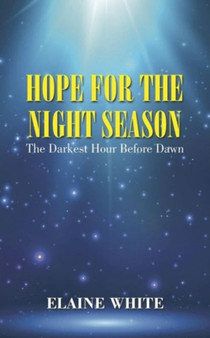 Hope For The Night Season : The Darkest Hour Before Dawn
