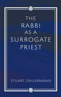 The Rabbi as a Surrogate Priest