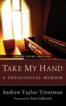 Take My Hand : A Theological Memoir