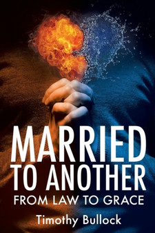 Married to Another : From Law to Grace