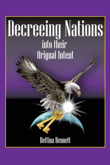 Decreeing Nations Into Their Original Intent : Bringing the Father's Blueprint to Earth