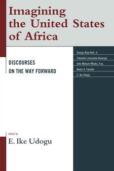 Imagining the United States of Africa : Discourses on the Way Forward